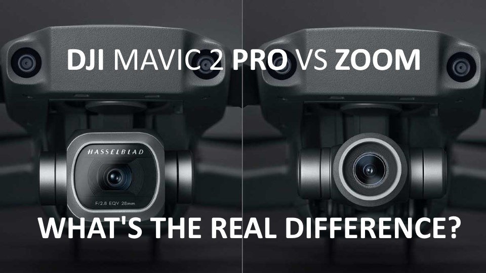 Mavic 2 Pro vs Mavic 2 Zoom