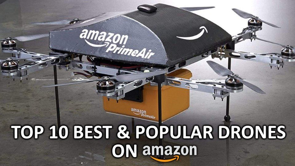 Top 10 Ranked Best and Popular Drones on Amazon