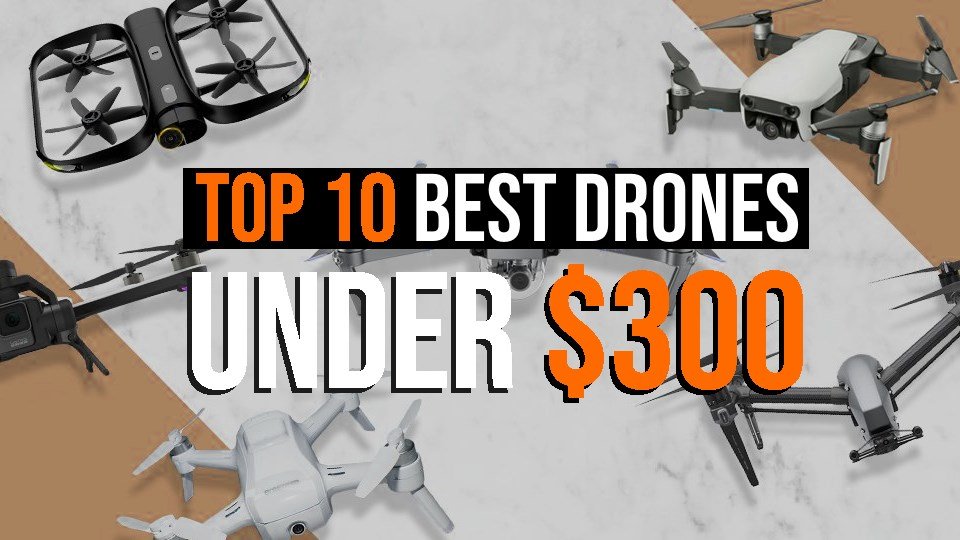 Top 10 Best Drones Under 300 The Ultimate Guide for Beginners