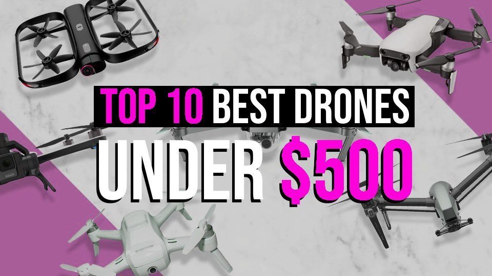 Top 10 Best Drones Under 500 The Ultimate Guide for Beginners