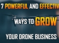 7 Powerful and Effective Free Ways to Grow Your Drone Business