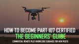 How to Become Part 107 Certified: The Ultimate Beginner’s Guide