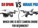 Mirage Pro vs DJI Spark: Which One Is Best Camera Drone for Beginners?