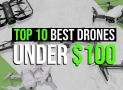 Top 10 Best Drones Under 100 For Beginners and Kids Buyers’ Guide
