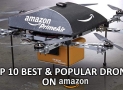 Top 10 Best and Popular Drones on Amazon Buying Guide [Fall 2018]